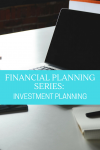 Financial Planning Series – Investment Planning