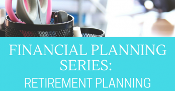 Financial Planning Series: Retirement Planning
