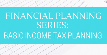 Financial Planning Series: Basic Income Tax Plannin
