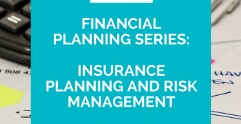 Financial Planning Series: Insurance Planning and Risk Management
