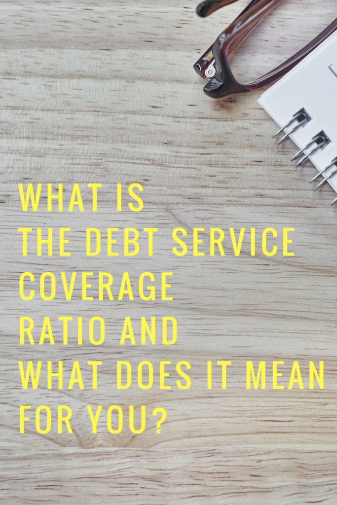 What Is The Debt Service Coverage Ratio And What Does It Mean For You