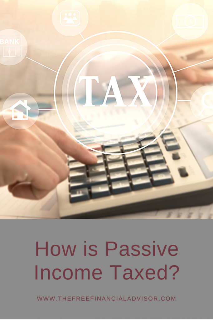 how-is-passive-income-taxed-the-free-financial-advisor